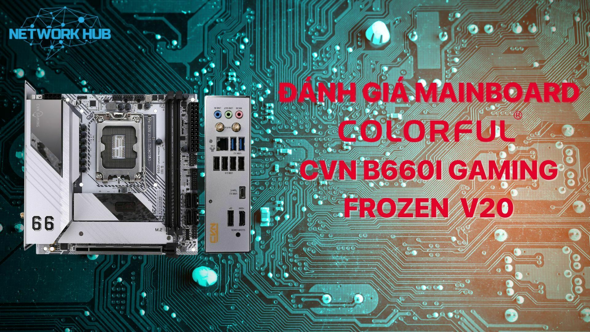danh-gia-mainboard-colorful-cvn-b660i-gaming-frozen-v201-thumb
