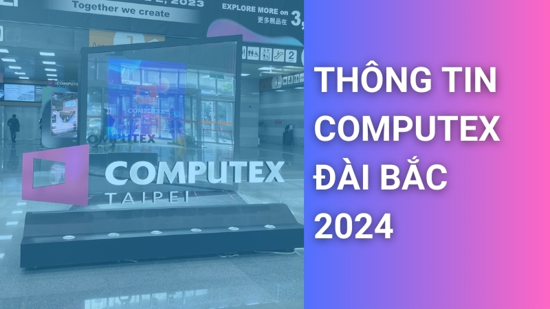 thong-tin-su-kien-computex-dai-bac-2024-thumb