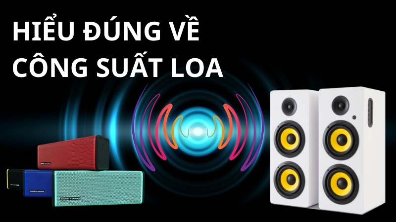 cong-suat-loa-la-gi-hieu-ve-cong-suat-rms-va-cong-suat-cuc-dai-thumb