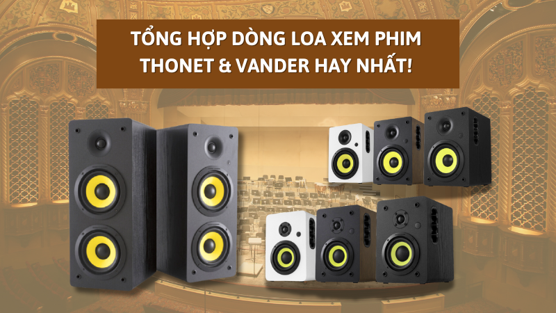 tong-hop-dong-loa-xem-phim-thonet-&-vander-bp