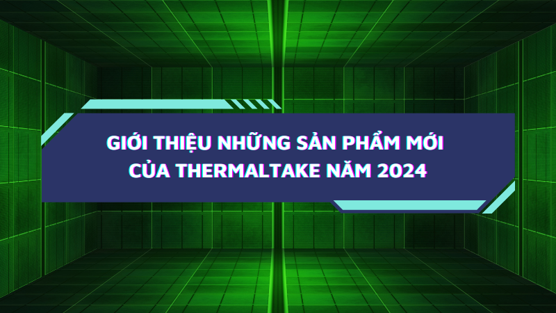 nhung-san-pham-moi-cua-thermaltake-nam-2024-bp