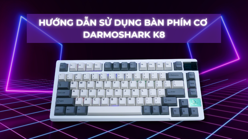 huong-dan-su-dung-ban-phim-co-darmoshark-k8-bp