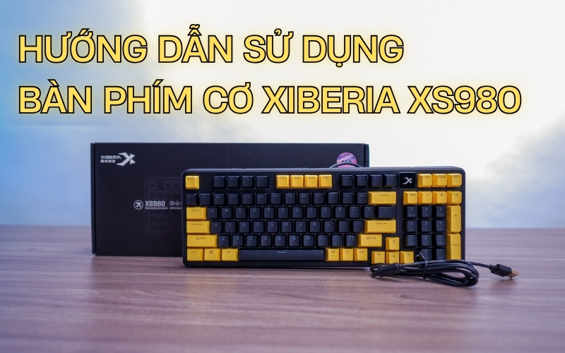 huong-dan-su-dung-ban-phim-co-xiberia-xs980-va-phim-tat-thumb