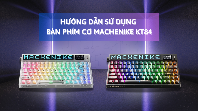 huong-dan-su-dung-ban-phim-co-machenike-kt84-bp