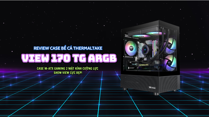 review-case-be-ca-thermaltake-view-170-tg-argb-bp