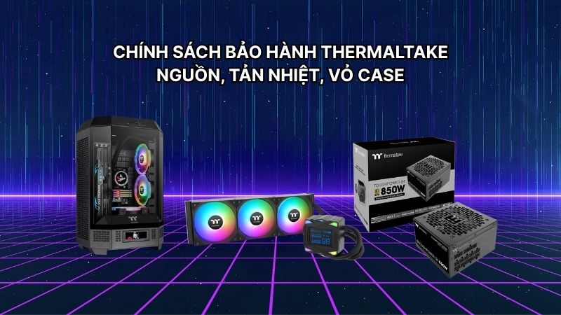 chinh-sach-bao-hanh-thermaltake-bp