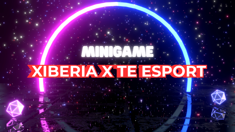 minigame-xiberia-x-te-esport-bp