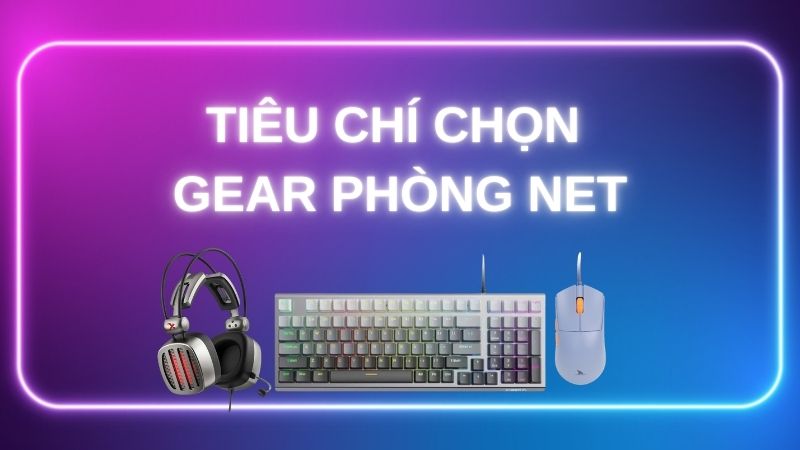 tieu-chi-chon-gear-phong-net-THUMB