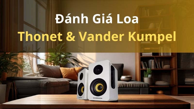 danh-gia-loa-thonet-vander-kumpel-2-0-thumb