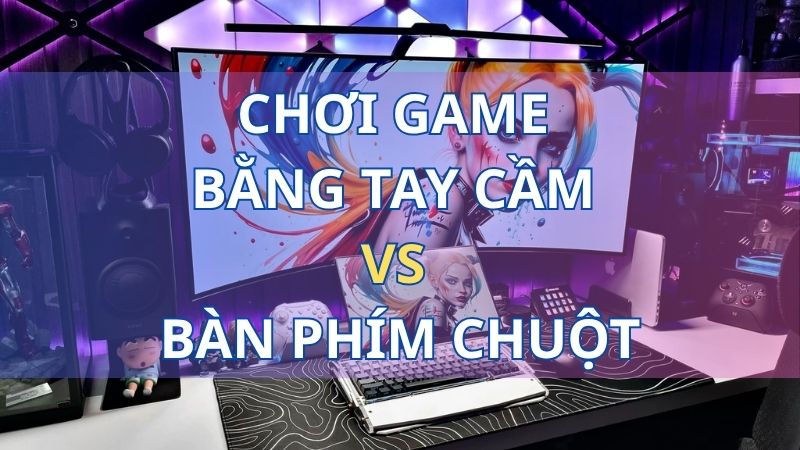 so-sanh-tay-cam-choi-game-va-ban-phim-chuot-thumb