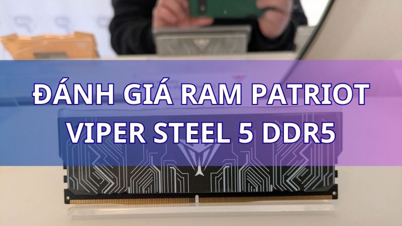 danh-gia-ram-patriot-viper-steel-5-ddr5-thumb