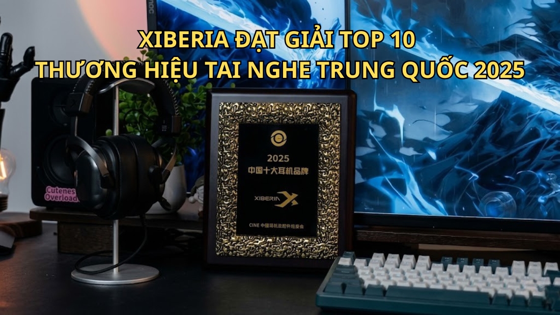 xiberia-dat-giai-top-10-thuong-hieu-tai-nghe-trung-quoc-2025-thumb